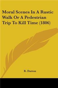 Moral Scenes In A Rustic Walk Or A Pedestrian Trip To Kill Time (1806)