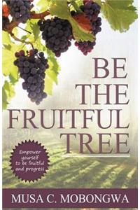 Be The Fruitful Tree