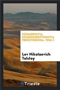Posmertnyia khudozhestvennyia proizvedeniia. Tom 1