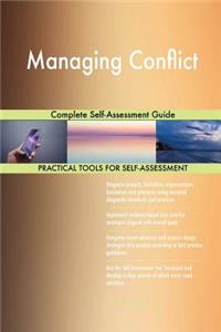 Managing Conflict Complete Self-Assessment Guide