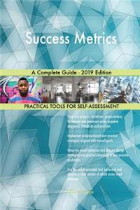 Success Metrics A Complete Guide - 2019 Edition