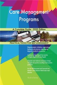 Care Management Programs A Complete Guide - 2020 Edition