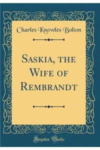 Saskia, the Wife of Rembrandt (Classic Reprint)