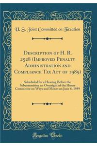 Description of H. R. 2528 (Improved Penalty Administration and Compliance Tax Act of 1989): Scheduled for a Hearing Before the Subcommittee on Oversight of the House Committee on Ways and Means on June 6, 1989 (Classic Reprint)
