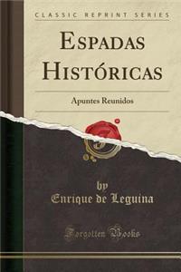 Espadas Histï¿½ricas: Apuntes Reunidos (Classic Reprint)