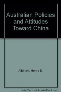 Australian Policies & Attitudes Toward China