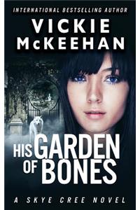 His Garden of Bones