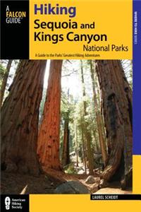 Hiking Sequoia and Kings Canyon National Parks: A Guide to the Parks' Greatest Hiking Adventures