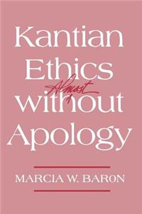 Kantian Ethics Almost Without Apology