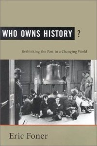 Who Owns History?: Rethinking the Past in a Changing World