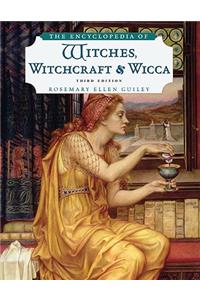 Encyclopedia of Witches, Witchcraft and Wicca, Third Edition