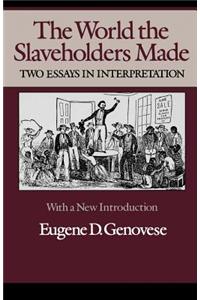 World Slaveholders Made: Two Essays in Interpretation