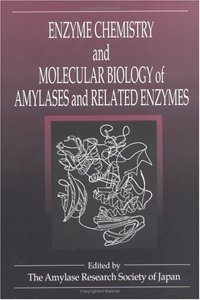 Enzyme Chemistry and Molecular Biology of Amylases and Related Enzymes