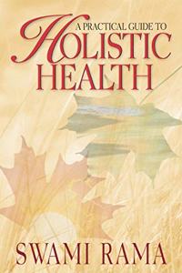 Practical Guide To Holistic Health