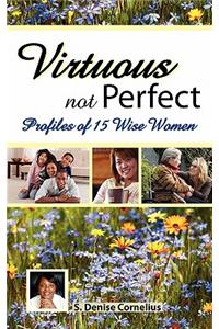 Virtuous Not Perfect: Profiles of 15 Wise Women