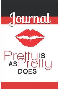 Pretty Is as Pretty Does Journal