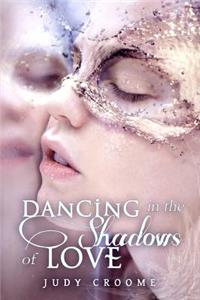 Dancing in the Shadows of Love