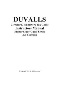 Duvalls Circular E Employers Tax Guide Instructors Manual 2014 Edition