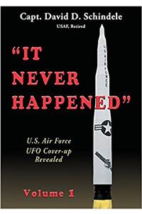 It Never Happened, Volume 1: U.S. Air Force UFO Cover-up Revealed