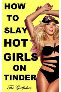 How to Slay Hot Girls on Tinder