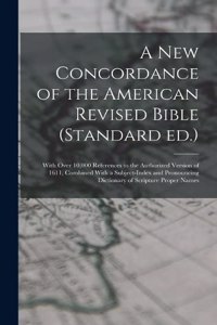 A new Concordance of the American Revised Bible (Standard ed.)