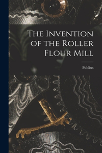 Invention of the Roller Flour Mill