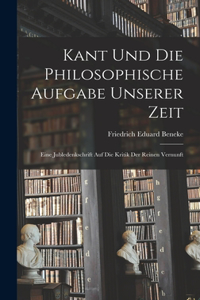 Kant und die Philosophische Aufgabe unserer Zeit