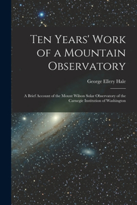 Ten Years' Work of a Mountain Observatory