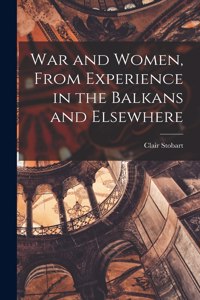 War and Women, From Experience in the Balkans and Elsewhere