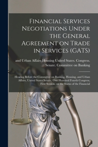 Financial Services Negotiations Under the General Agreement on Trade in Services (GATS)