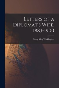 Letters of a Diplomat's Wife, 1883-1900