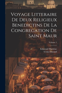 Voyage Litteraire De Deux Religieux Benedictins De La Congregation De Saint Maur; Volume 1