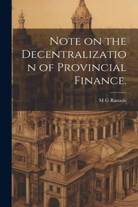 Note on the Decentralization of Provincial Finance.