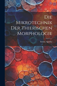 Mikrotechnik Der Thierischen Morphologie