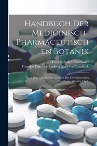 Handbuch der medicinisch-pharmaceutischen Botanik