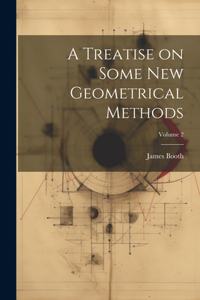 Treatise on Some new Geometrical Methods; Volume 2