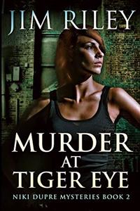 Murder At Tiger Eye (Niki Dupre Mysteries Book 2)