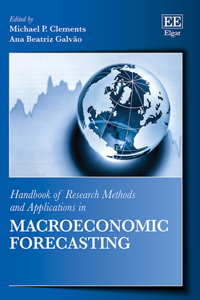 Handbook of Research Methods and Applications in Macroeconomic Forecasting (Handbooks of Research Methods and Applications series)