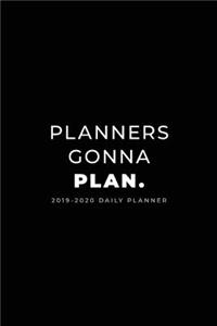 2019 - 2020 Daily Planner; Planners Gonna Plan.