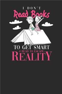I Don't Read Books To Get Smart
