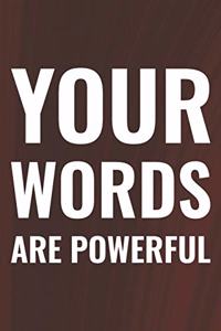 Your Words Are Powerful