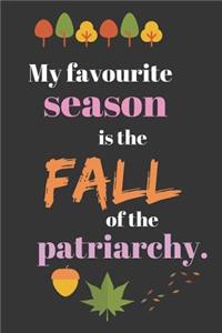 My Favourite Season Is The Fall of the PATRIARCHY.