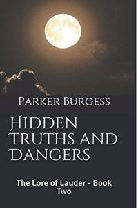 Hidden Truths and Dangers