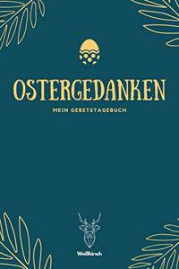 Ostergedanken - Mein Gebetstagebuch - Weißhirsch
