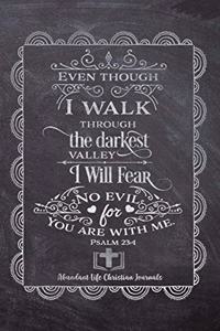 Even Though I Walk Through The Darkest Valley I Will Fear No Evil For You Are With Me PSALM 23