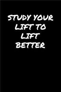 Study Your Lift To Lift Better