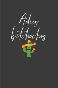 Adios Bitchachos