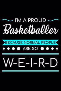 I'm A Proud Basketballer Because Normal People Are So Weird