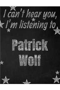 I can't hear you, I'm listening to Patrick Wolf creative writing lined notebook