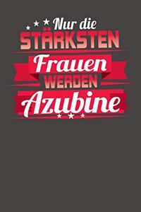 Nur die stärksten Frauen werden Azubine